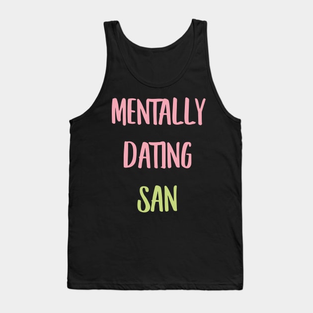 Mentally dating ATEEZ San typography Tank Top by Oricca